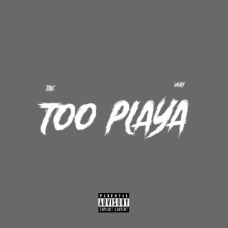 Too Playa lyrics | Boomplay Music