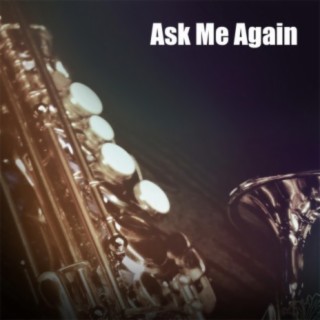 Ask Me Again