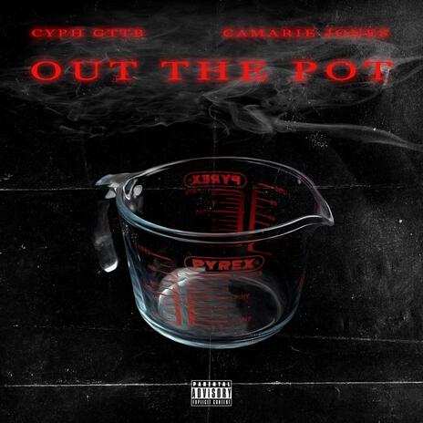 OUT THE POT. ft. Camarie Jones | Boomplay Music