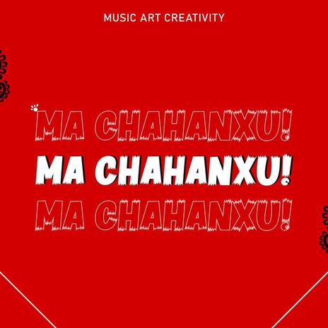 MA CHAHANXU! | Boomplay Music