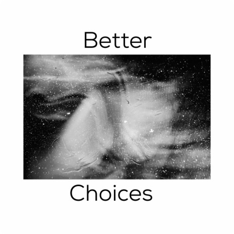 Better Choices | Boomplay Music