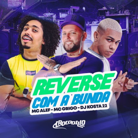 Reverse Com a Bunda ft. KOSTA & mc grigo | Boomplay Music