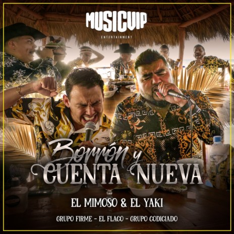 Borrón y Cuenta Nueva ft. Luis Angel "El Flaco", Grupo Firme, Luis Alfonso Partida El Yaki & Grupo Codiciado | Boomplay Music