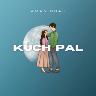 Kuch Pal lyrics | Boomplay Music