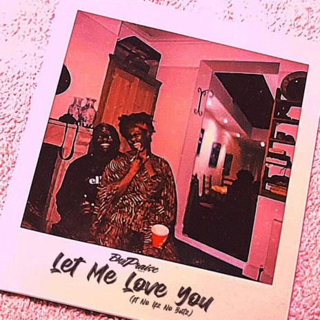 Let Me Love You ft. No Ifz No Butz | Boomplay Music