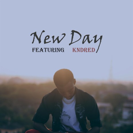 New Day ft. Kndred | Boomplay Music