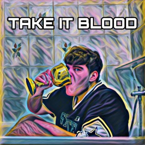 TAKE IT BLOOD | Boomplay Music