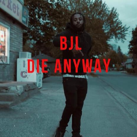 Die Anyway | Boomplay Music