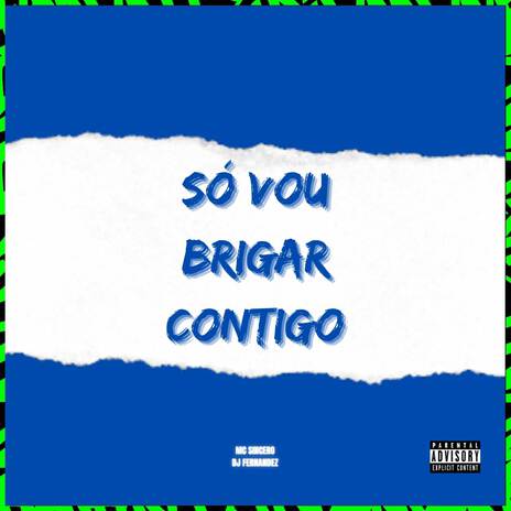 SÓ VOU BRIGAR CONTIGO ft. Mc Sincero | Boomplay Music