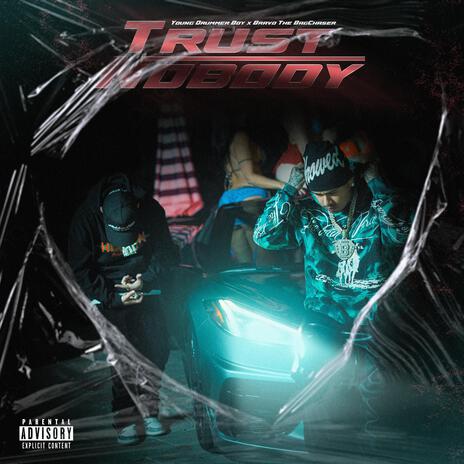 Trust Nobody ft. Bravo The BagChaser | Boomplay Music