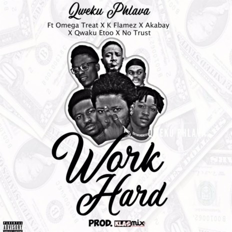 Work Hard ft. No Trust, Qwaku Etoo, Akabay, OMEGA TREAT & K Flames