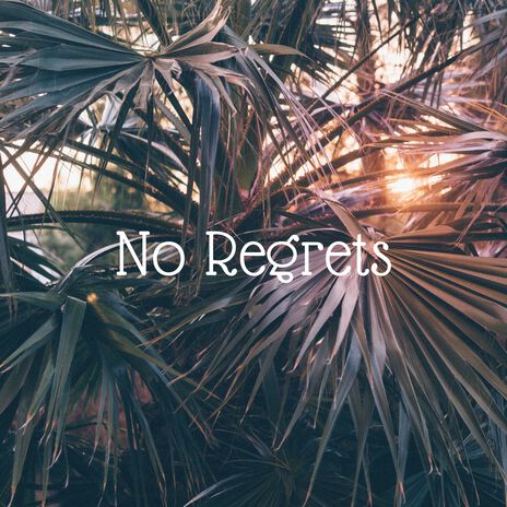 No Regrets | Boomplay Music