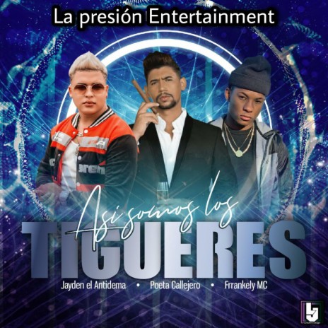 Asi Somos Los Tigueres ft. Poeta Callejero, Jayden El Antidema & Frankely MC | Boomplay Music