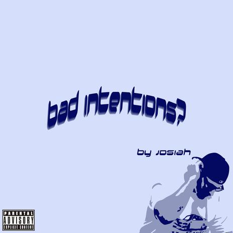 Bad Intentions? | Boomplay Music