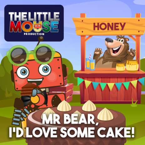 Mr Bear, I'd Love Some cake!