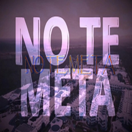 NO TE META | Boomplay Music