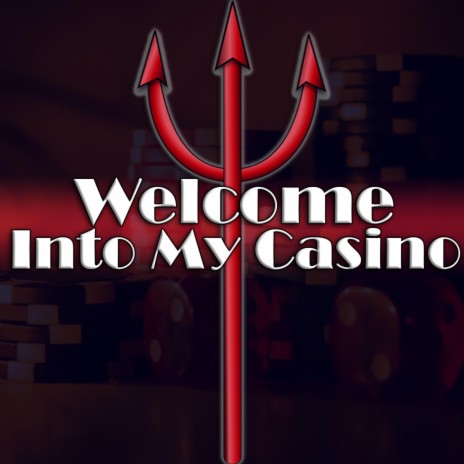 Welcome into My Casino | Boomplay Music