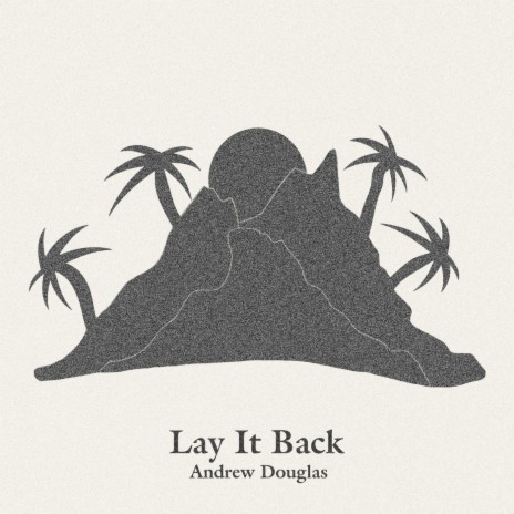 Lay It Back | Boomplay Music