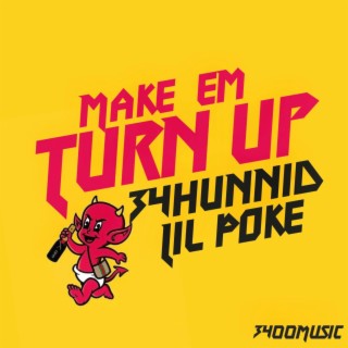 Make Em Turn Up