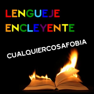 Lengueje Encleyente (Cualquiercosafobia) (Remastered)