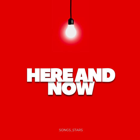 Here and now | Boomplay Music