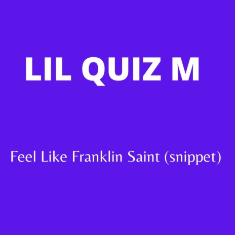 Feel Like Franklin Saint (Snippet) ft. Quiz M