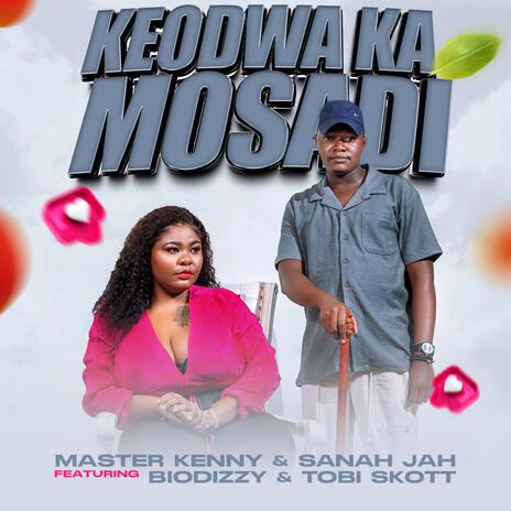 Keodwa Ka Mosadi ft. Sanah Jah, Biodizzy & Tobi Skott | Boomplay Music