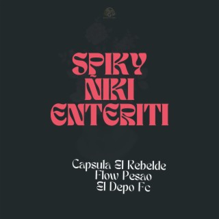 Spiky Ñiki Enteriti lyrics | Boomplay Music
