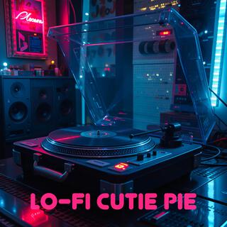 Lo-Fi Cutie Pie