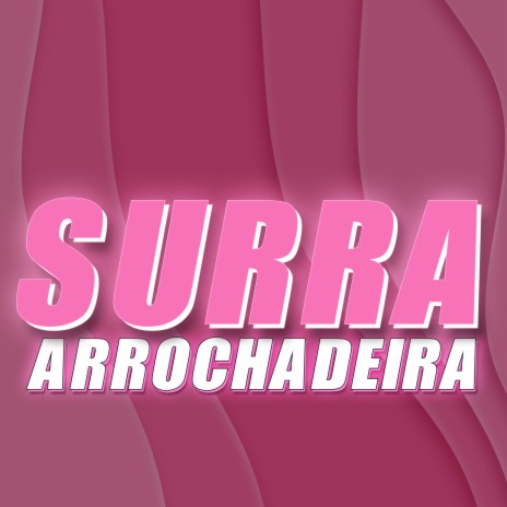 Surra (ARROCHADEIRA) ft. Mc Gw