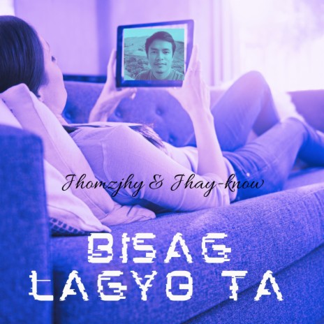 Bisag Lagyo Ta ft. Jhay-know | Boomplay Music