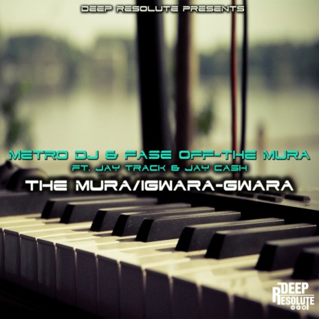 The Mura/Igwara-gwara (Original Mix) ft. Fase Off-The Mura, Jay Track & Jay Cash