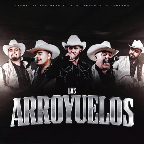 Los Arroyuelos ft. Leonel El Ranchero | Boomplay Music