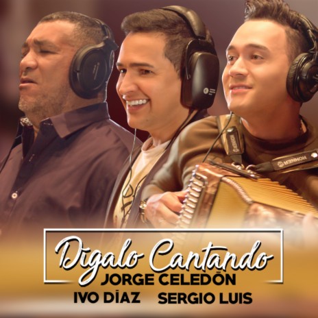 Dígalo Cantando ft. Sergio Luis Rodrí | Boomplay Music