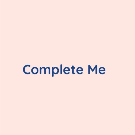 Complete Me | Boomplay Music