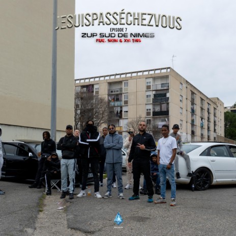 ZUP Sud de Nîmes - Jesuispasséchezvous ep.7 ft. SKIM & XVI T16S | Boomplay Music