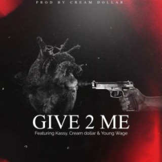 GIVE 2 ME