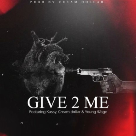 give 2 him ft kassy_cream dollar & young wage  | Boomplay Music