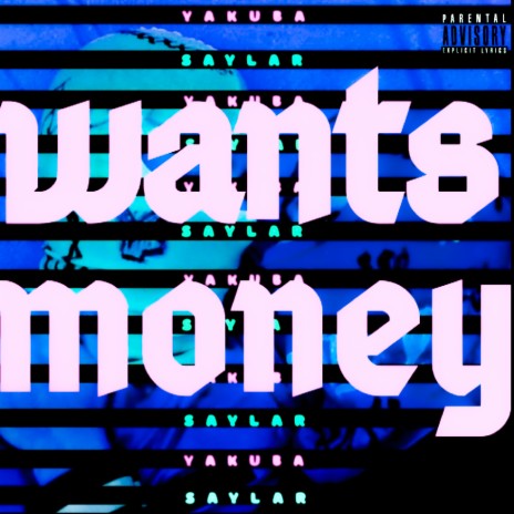 Wants Money ft. Saylar | Boomplay Music