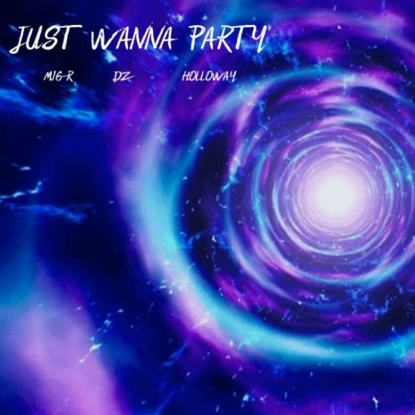 Just Wanna Party ft. M16-R & Holloway