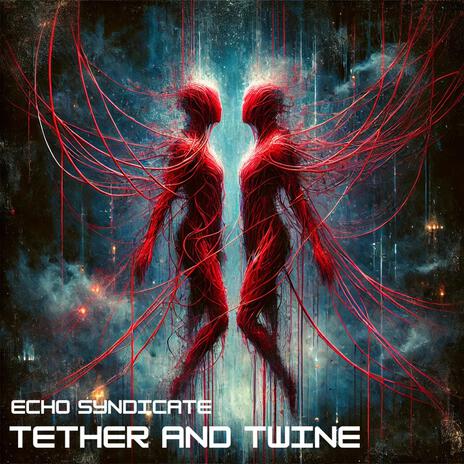 Tether and Twine | Boomplay Music