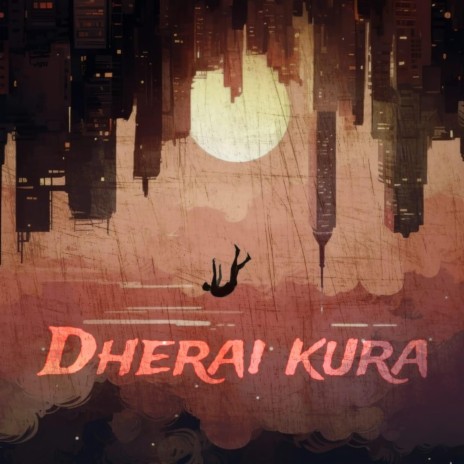 Dherai Kura | Boomplay Music
