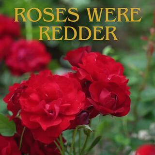 Roses Were Redder lyrics | Boomplay Music