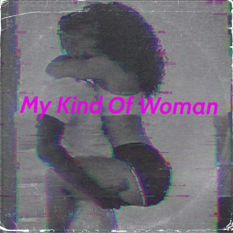My Kind Of Woman | Boomplay Music