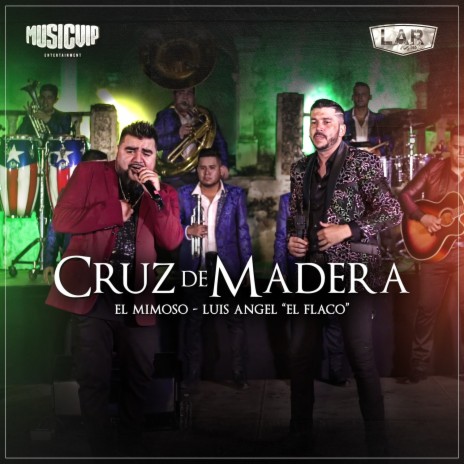 Cruz De Madera ft. Luis Angel "El Flaco" | Boomplay Music