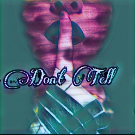 Don't Tell | Boomplay Music