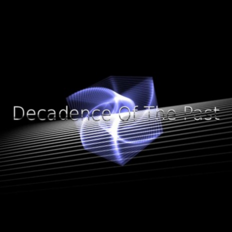 Decadence Of The Past | Boomplay Music