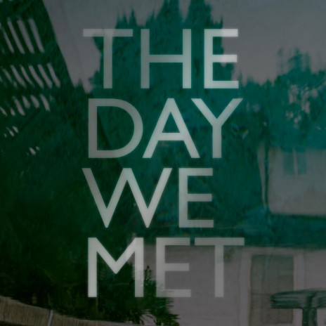 The Day We Met | Boomplay Music