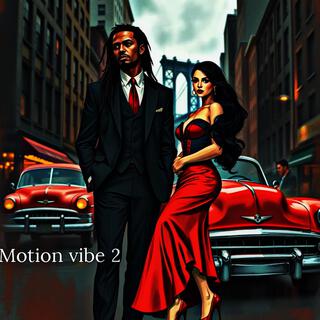 Motion vibe 2