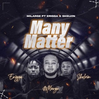 Many matter ft. Skelvin & Erigga lyrics | Boomplay Music